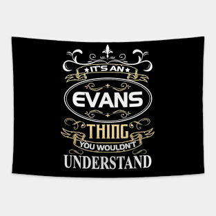 Evans Name Shirt It's An Evans Thing You Wouldn't Understand Tapestry