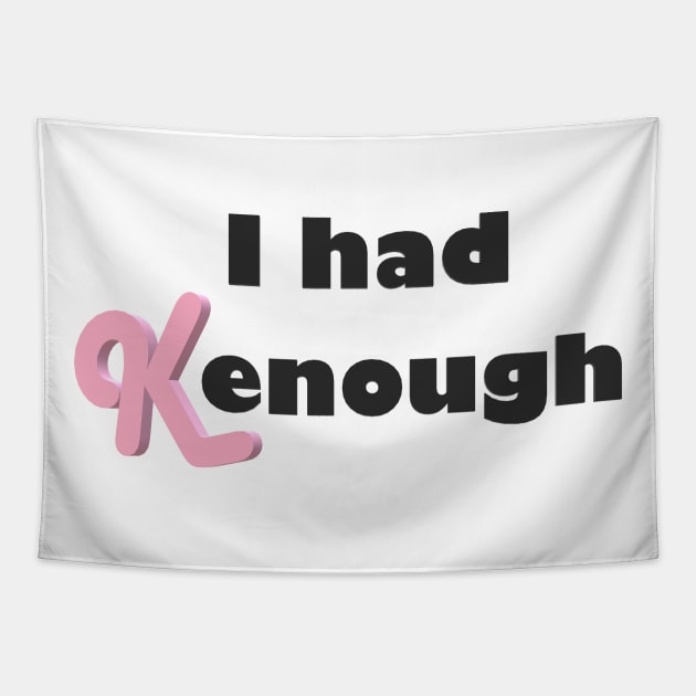 I had Kenough Tapestry by Bad Word Dad