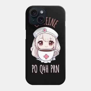 Caffeine PO Q4H PRN Funny Nurse Coffee Lover Phone Case