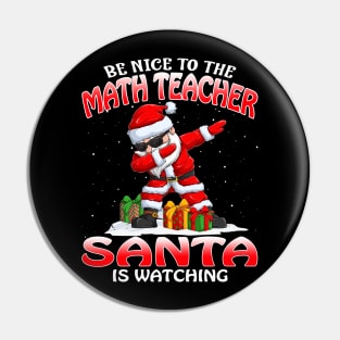 Be Nice To The Math Teacher Santa is Watching Pin