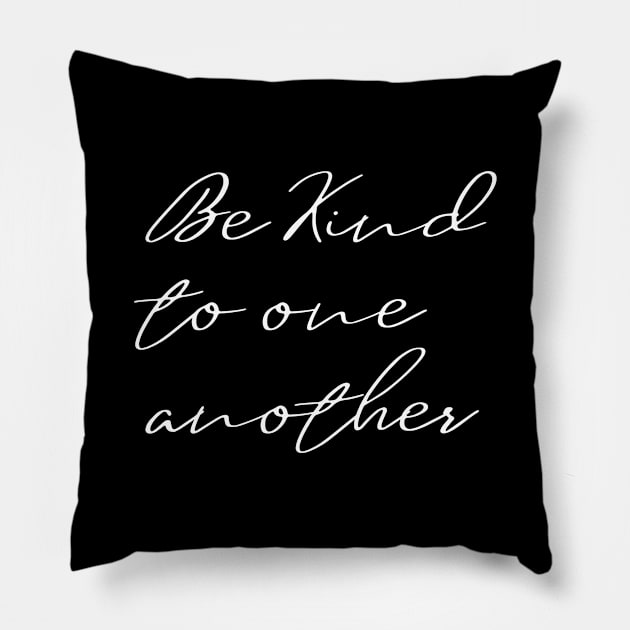 Be Kind To One Another Pillow by Hip City Merch