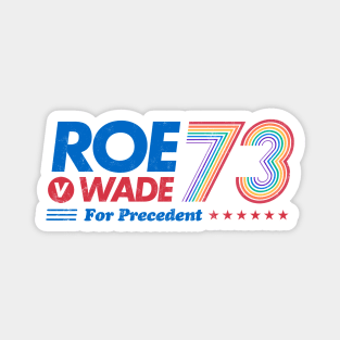 Roe v Wade for Precedent – 1973 US campaign abortion healthcare rights Rainbow Equality Magnet