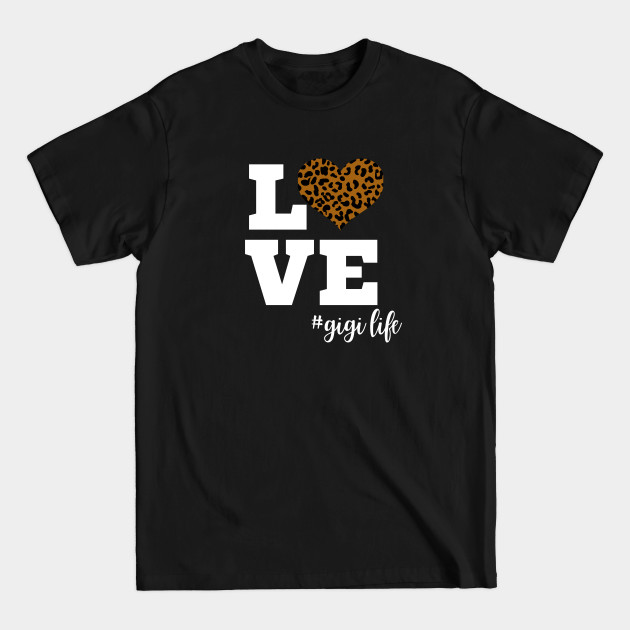 Love Gigi Life Leopard Print Heart - Gigi - T-Shirt