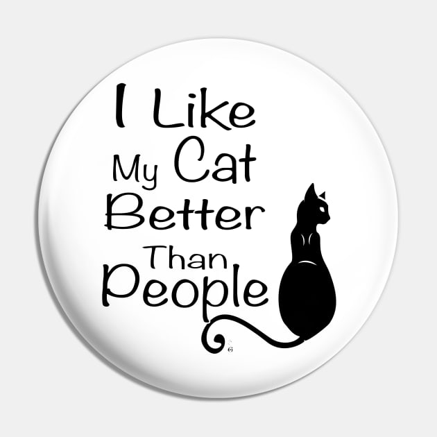 I love my cat better than people Pin by HagalArt