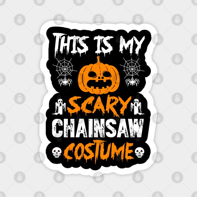 This Is My Scary Chainsaw Costume Magnet by Tee-hub