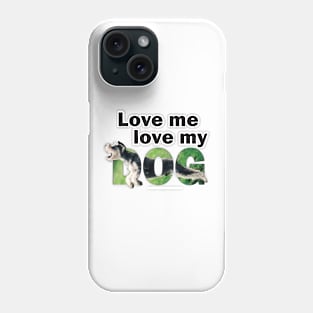 Love me love my dog - Schnauzer dog oil painting word art Phone Case