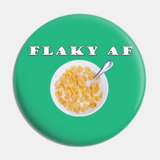 FLAKY AF Pin
