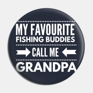 MY FAVOURITE FISHING BUDDIES CALL ME GRANDPA Pin