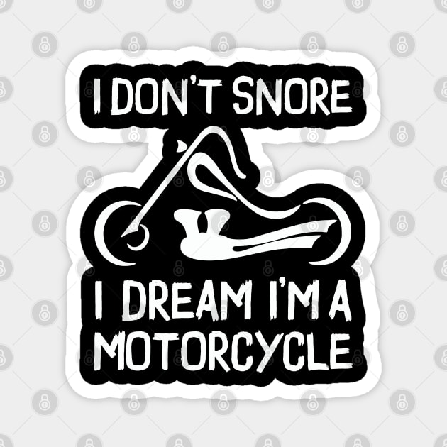 I Don't Snore I Dream I'm A Motorcycle Magnet by Pannolinno