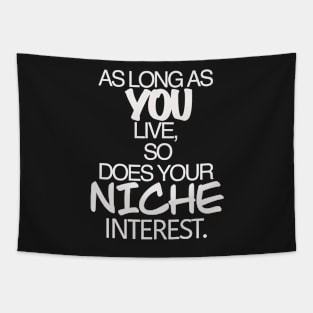 So long as you live so does your niche interest nerdy shirt Tapestry