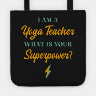 I am A Yoga Teacher What Is Your Superpower? Tote