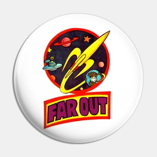 Far Out Pin