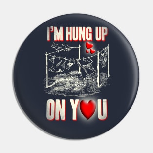I'm Hung Up On You Valentine Pin