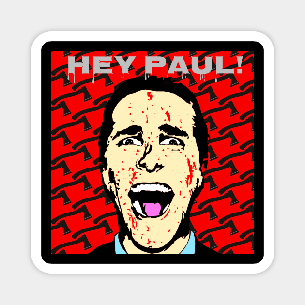 Hey Paul! (Red) Magnet by Fire Valley Designs