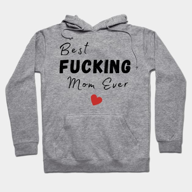 Best Fucking Mom Ever Shirt Funny Mothers Day Mom Gift Best Fucking Mom Ever Shirt Funny Mothers Day Mom Gift