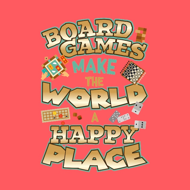 Board Games Make The World A Happy Place Design by 4Craig