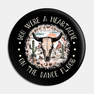 You Were A Heartache On The Dance Floor Skull Bull Leopard Westerns Cactus Pin