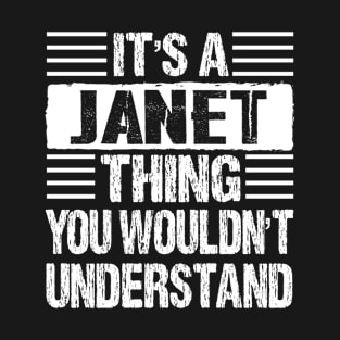 It's A Janet Thing You Wouldn't Understand T-Shirt