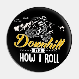 Downhill It's How I Roll Pin