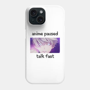 Anime Paused Talk Fast Phone Case