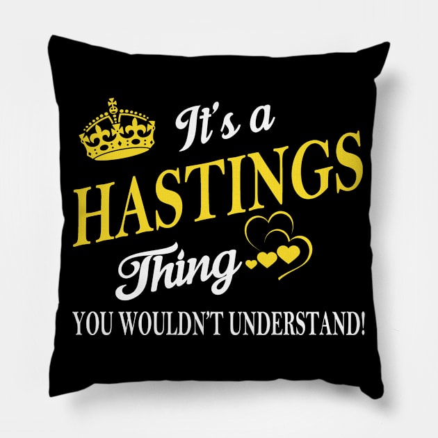 Its HASTINGS Thing You Wouldnt Understand Pillow by Fortune