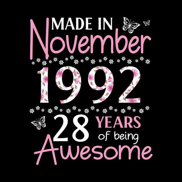 Made In November 1992 Happy Birthday 28 Years Of Being Awesome To Me You Mom Sister Wife Daughter by Cowan79