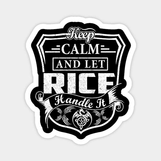 Keep Calm and Let RICE Handle It Magnet by Jenni