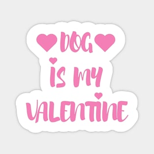 Dog is my Valentine - Valentines Day - 2023 Magnet