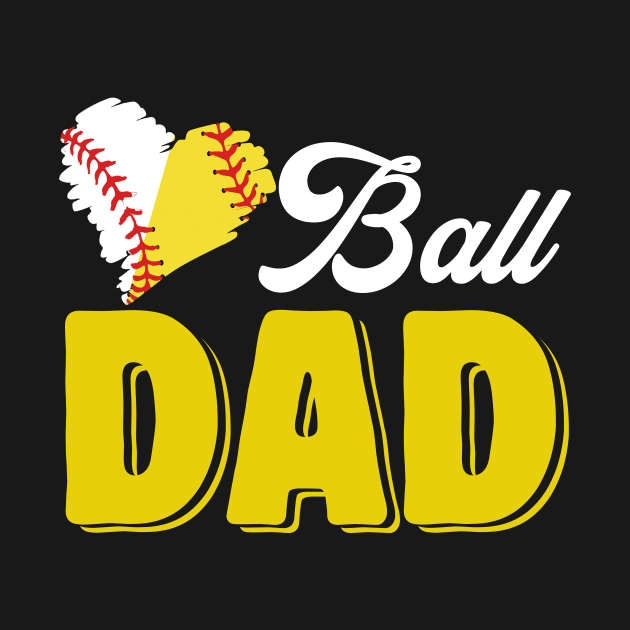 Ball Dad Softball Baseball Shirt Fun Softball Baseball Dad Shirts For Men Fathers Day by paynegabriel