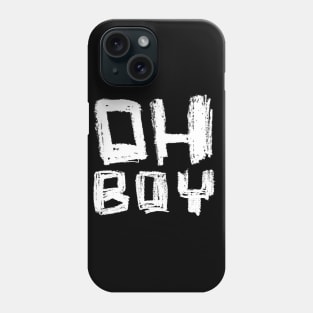 Oh Boy Phone Case