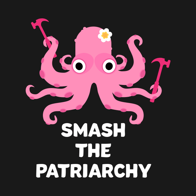 Smash The Patriarchy - Octopus by sqwear