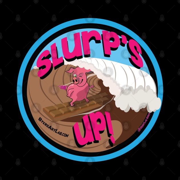 Slurp's Up Piggy! by ByersArtLab