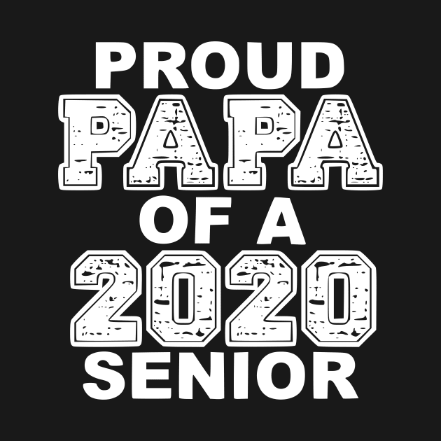 Proud Papa of a 2020 Senior Class 2020 Graduation by Humorable