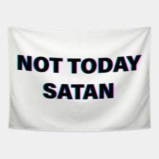 not today satan Tapestry