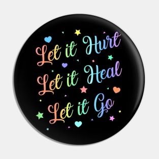 Let It Hurt Let It Heal Let It Go Pin