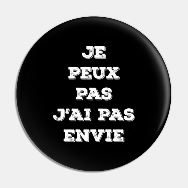 Je Peux Pas J’ai Pas Envie Drle Pin TeePublic