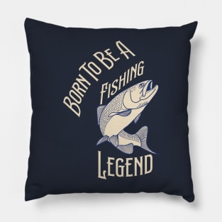 Born To Be A Fishing Legend Pillow