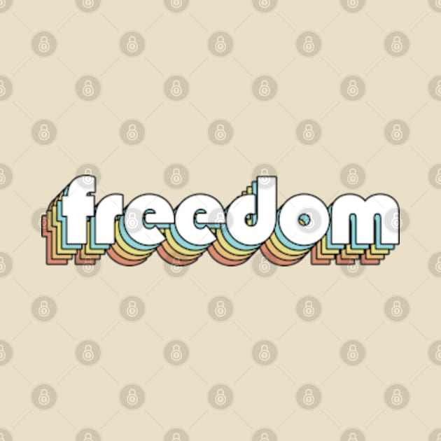 Freedom - Retro Rainbow Typography Faded Style by Paxnotods