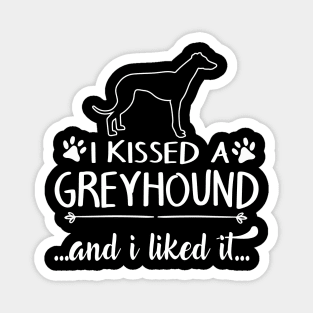 I Kissed A Greyhound Magnet