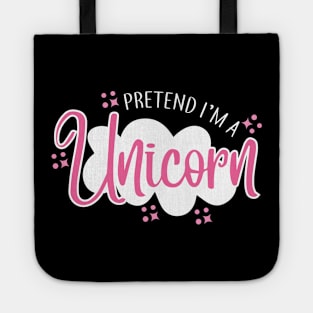 Pretend I'm A Unicorn Tote