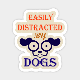 Easily distracted by Dogs dog lovers and dog owner Magnet