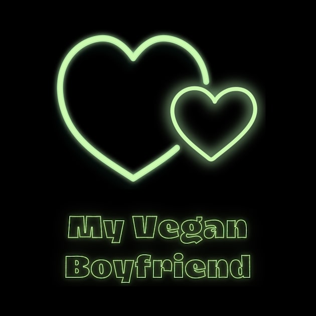 Love my vegan boyfriend by GOT A FEELING