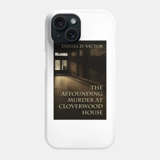 The Astounding Murder At Cloverwood House Phone Case