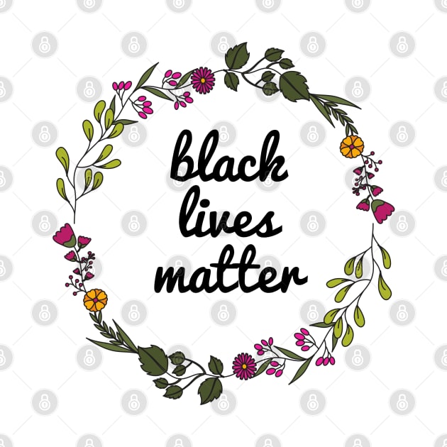 Black Lives Matter - Floral design by JustSomeThings