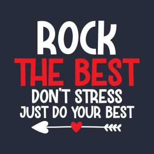 Inspirational Quote Designed - Rock the best Don't stress just do your best... T-Shirt