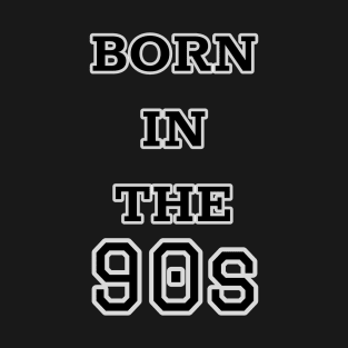 Born in the 90's T-Shirt