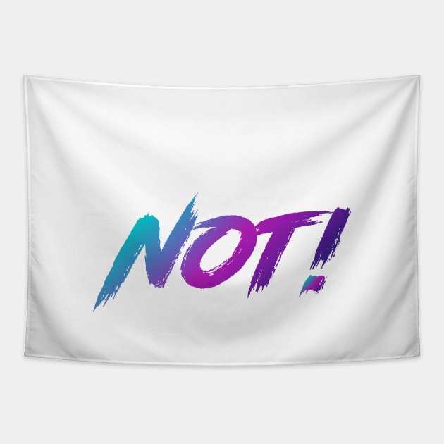 Not! 90s Slang With 90s Colors Tapestry by The90sMall