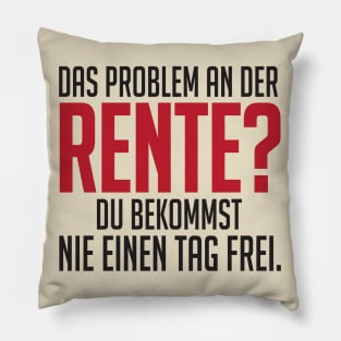 Rente und nie einen tag frei (black) Pillow