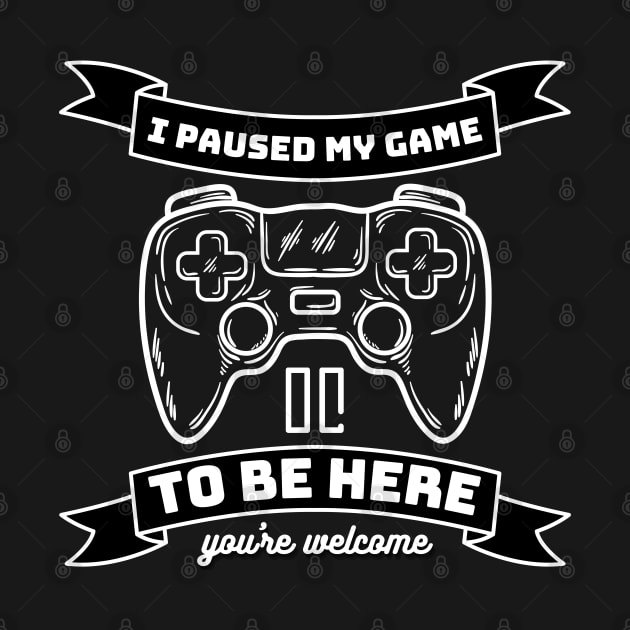 I paused my game to be here - gamer by holy mouse