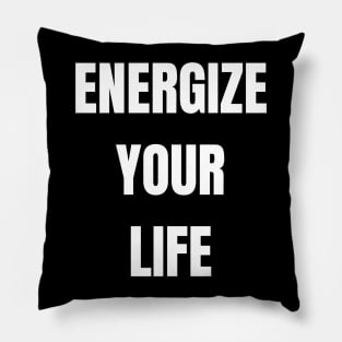 Energize Your Life Pillow